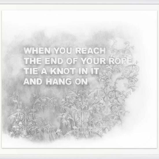 Amanda Manitach, You Got This (WHEN YOU REACH THE END OF YOUR ROPE TIE A KNOT IN IT AND HANG ON — FRANKLIN D ROOSEVELT), 2022, Graphite on paper, 37 x 42 inches, Framed dimensions, 41.5 x 46.5 x 2 inches